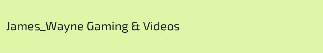 James_Wayne Gaming & Videos